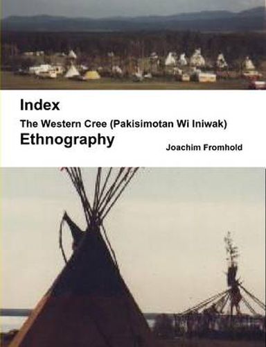 The Western Cree (Pakisimotan Wi Iniwak) - Ethnography: Index