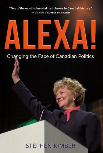 Cover image for Alexa!: Changing the Face of Canadian Politics