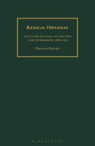 Cover image for Radical Diplomat: Life of Sir Archibald Clark Kerr, Lord Inverchapel, 1882-1951