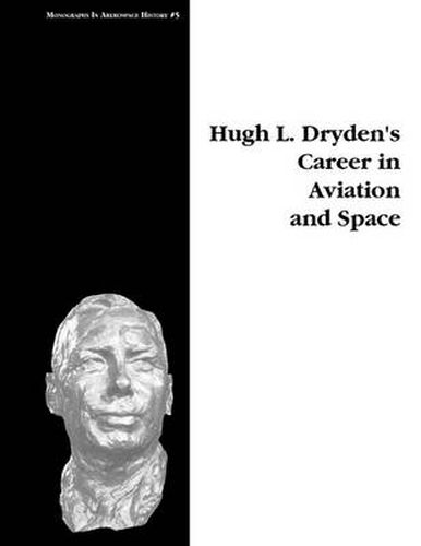 Cover image for Hugh L. Dryden's Career in Aviation and Space. Monograph in Aerospace History, No. 5, 1996