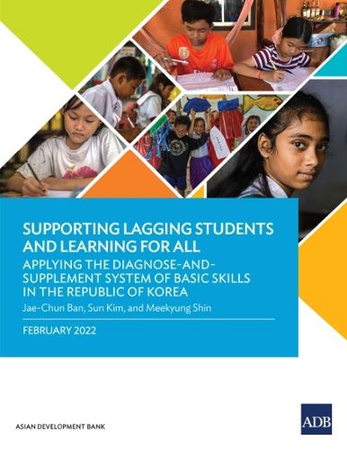 Cover image for Supporting Lagging Students and Learning for All: Applying the Diagnose-and-Supplement System of Basic Skills in the Republic of Korea