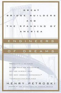 Cover image for Engineers of Dreams: Great Bridge Builders and the Spanning of America