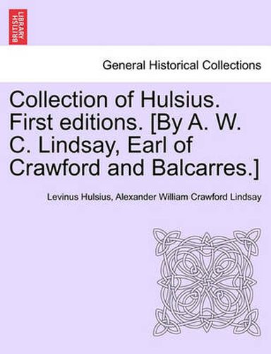 Cover image for Collection of Hulsius. First Editions. [by A. W. C. Lindsay, Earl of Crawford and Balcarres.]