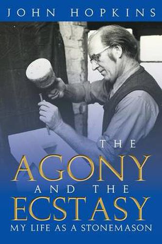 The Agony and the Ecstasy: My Life as a Stonemason