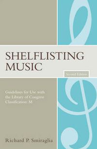 Cover image for Shelflisting Music: Guidelines for Use with the Library of Congress Classification: M