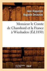 Cover image for Monsieur Le Comte de Chambord Et La France A Wiesbaden, (Ed.1850)