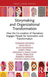 Cover image for Storymaking and Organizational Transformation: How the Co-creation of Narratives Engages People for Innovation and Transformation