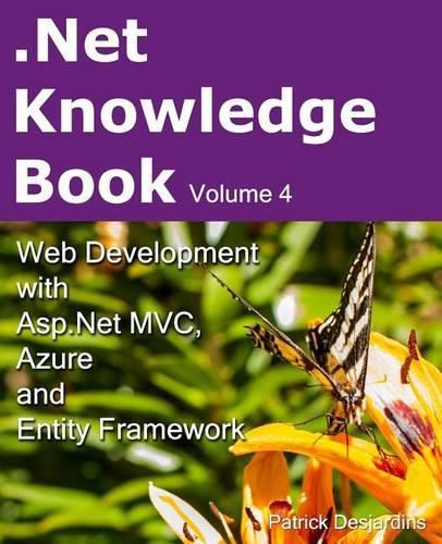 Cover image for .Net Knowledge Book: Web Development with Asp.Net MVC, Azure and Entity Framework: .Net Knowledge Book: Web Development with Asp.Net MVC, Azure and Entity Framework