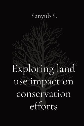 Cover image for Exploring land use impact on conservation efforts