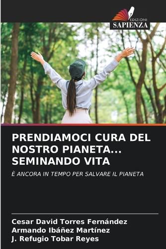 Cover image for Prendiamoci Cura del Nostro Pianeta... Seminando Vita
