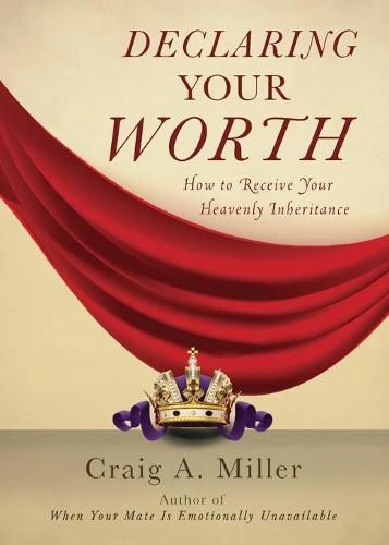 Cover image for Declaring Your Worth: How to Receive Your Heavenly Inheritance