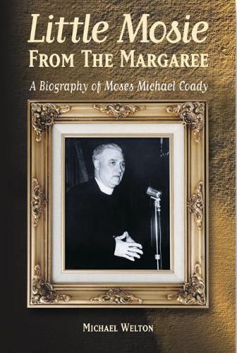 Cover image for Little Mosie from the Margaree: A Biography of Michael Moses Michael Coady