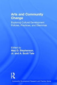 Cover image for Arts and Community Change: Exploring Cultural Development Policies, Practices and Dilemmas