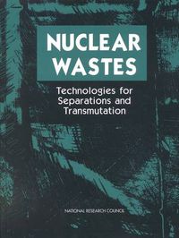 Cover image for Nuclear Wastes: Technologies for Separations and Transmutation