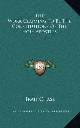 Cover image for The Work Claiming to Be the Constitutions of the Holy Apostles