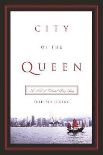 Cover image for City of the Queen: A Novel of Colonial Hong Kong