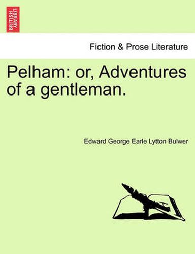 Cover image for Pelham: Or, Adventures of a Gentleman.