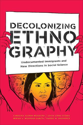 Cover image for Decolonizing Ethnography: Undocumented Immigrants and New Directions in Social Science