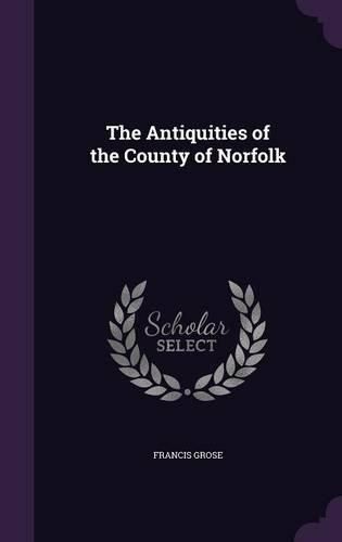 Cover image for The Antiquities of the County of Norfolk