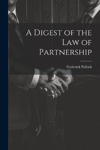 A Digest of the Law of Partnership