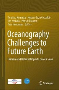 Cover image for Oceanography Challenges to Future Earth: Human and Natural Impacts on our Seas