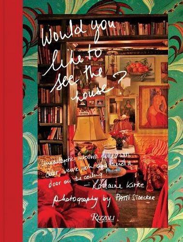 Cover image for Would You Like to See the House?: Unapologetic Interiors Filled With Color, Verve, Oh And There's A Door On The Ceiling!