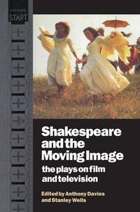 Cover image for Shakespeare and the Moving Image: The Plays on Film and Television