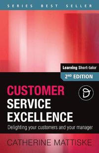 Cover image for Customer Service Excellence: Delighting your customers and your manager