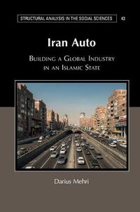 Cover image for Iran Auto: Building a Global Industry in an Islamic State