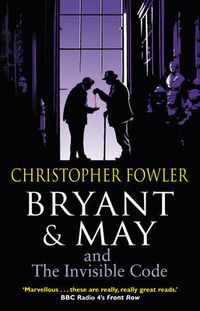 Cover image for Bryant & May and the Invisible Code: (Bryant & May Book 10)