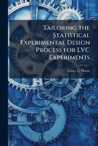 Cover image for Tailoring the Statistical Experimental Design Process for LVC Experiments