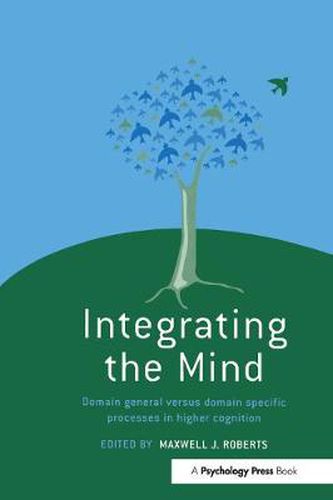 Cover image for Integrating the Mind: Domain General Versus Domain Specific Processes in Higher Cognition