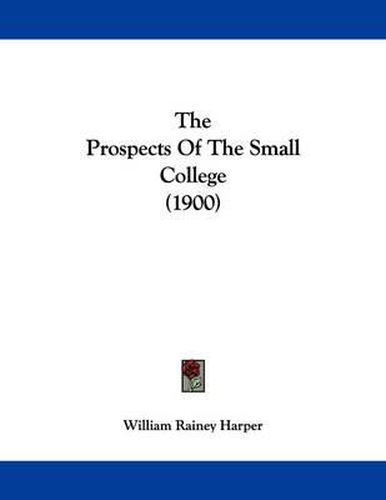 Cover image for The Prospects of the Small College (1900)