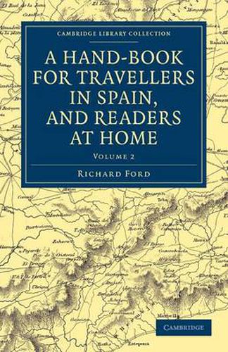 A Hand-Book for Travellers in Spain, and Readers at Home: Describing the Country and Cities, the Natives and their Manners