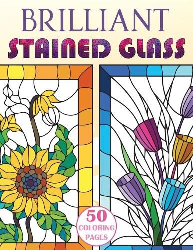 Cover image for Brilliant Stained Glass: Stained Glass Flowers Coloring Book