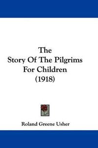 Cover image for The Story of the Pilgrims for Children (1918)