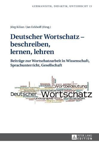 Cover image for Deutscher Wortschatz - Beschreiben, Lernen, Lehren: Beitraege Zur Wortschatzarbeit in Wissenschaft, Sprachunterricht, Gesellschaft