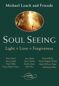 Cover image for Soul Seeing: Light, Love , Forgiveness