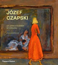 Cover image for Jozef Czapski: An Apprenticeship of Looking