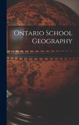 Cover image for Ontario School Geography [microform]