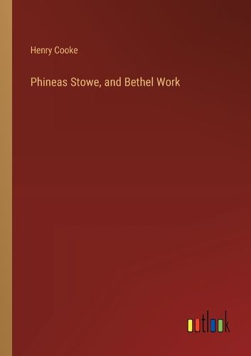 Cover image for Phineas Stowe, and Bethel Work