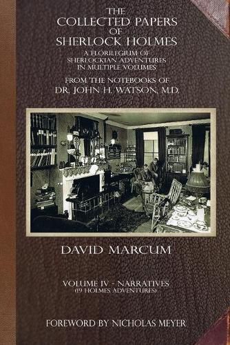 The Collected Papers of Sherlock Holmes - Volume 4: A Florilegium of Sherlockian Adventures in Multiple Volumes