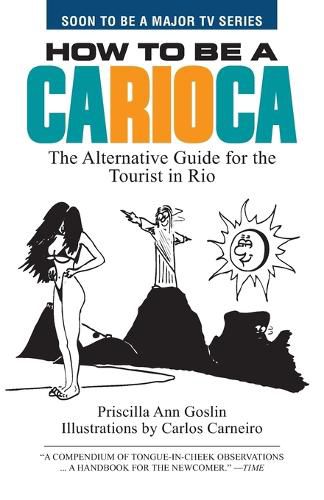 Cover image for How to Be a Carioca: The Alternative Guide for the Tourist in Rio