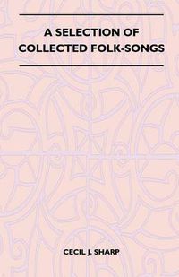 Cover image for A Selection of Collected Folk-Songs