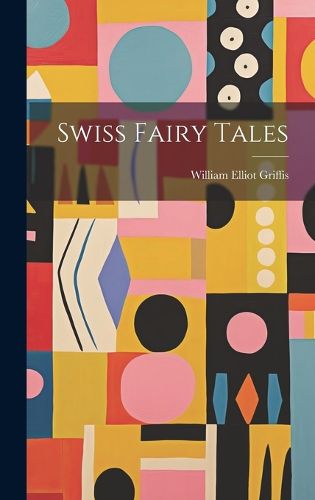 Cover image for Swiss Fairy Tales