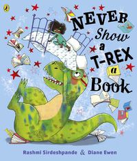 Cover image for Never Show A T-Rex A Book!