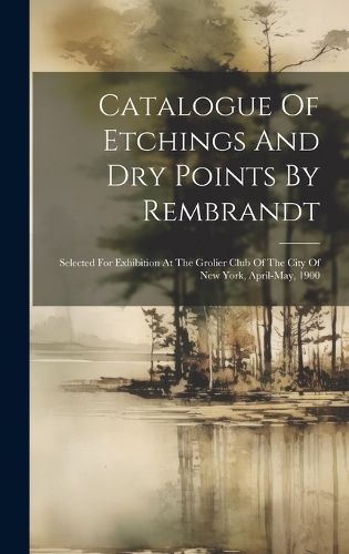 Cover image for Catalogue Of Etchings And Dry Points By Rembrandt