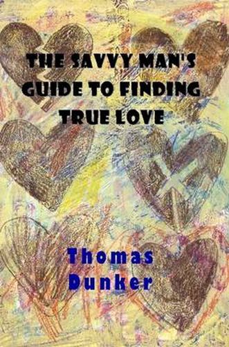 Cover image for The Savvy Man's Guide to Finding True Love