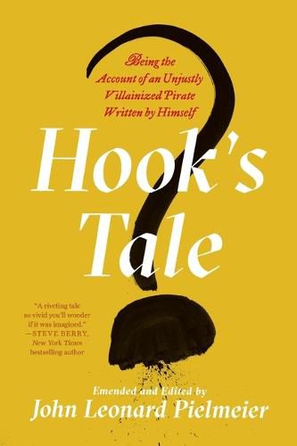 Hook's Tale: Being the Account of an Unjustly Villainized Pirate Written by Himself