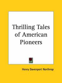 Cover image for Thrilling Tales of American Pioneers (1909)